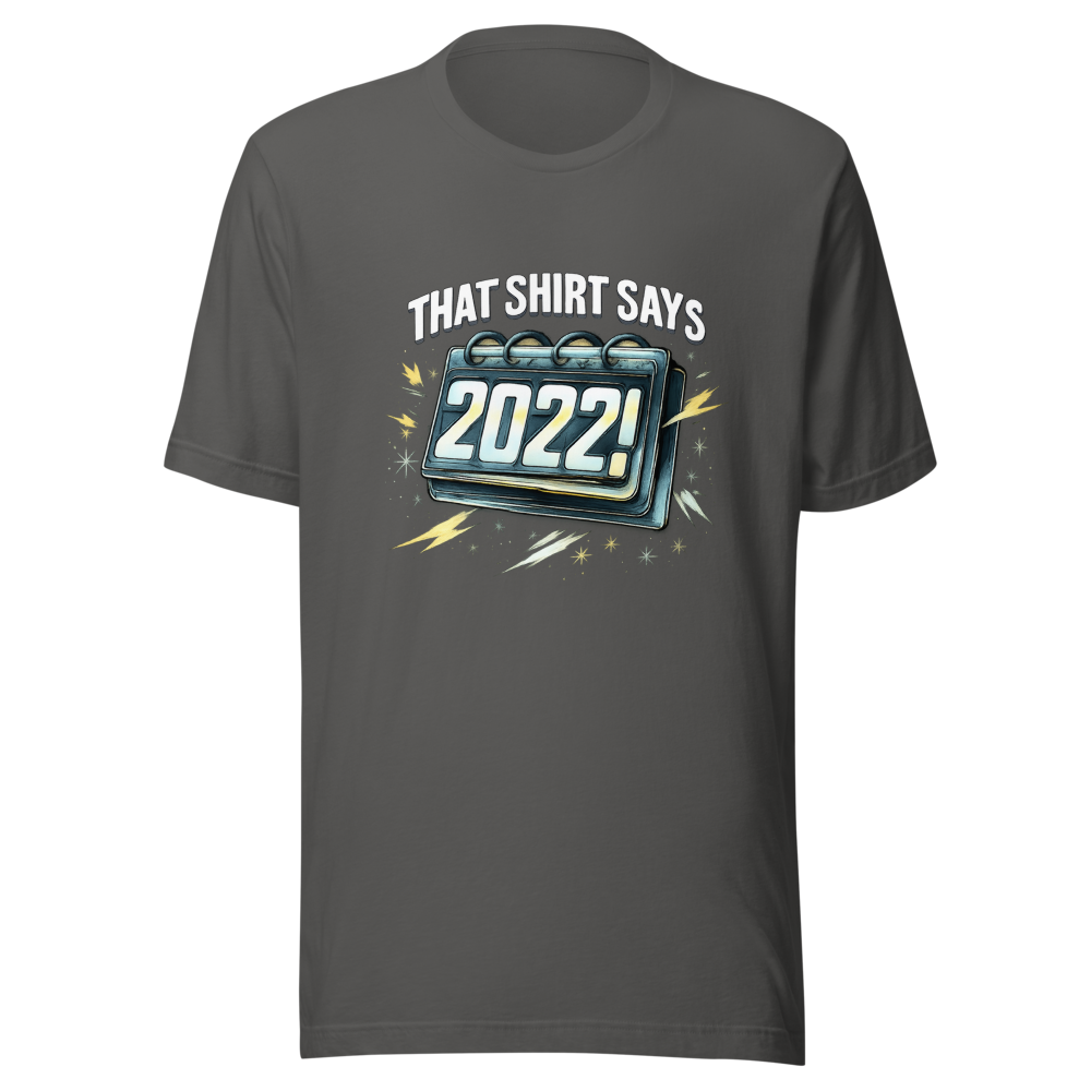 That Shirt Says 2022?! Viral Meme T-Shirt - Image 11