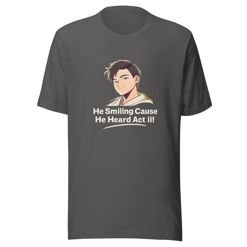He Smiling Cause He Heard Act III Tee - Image 11