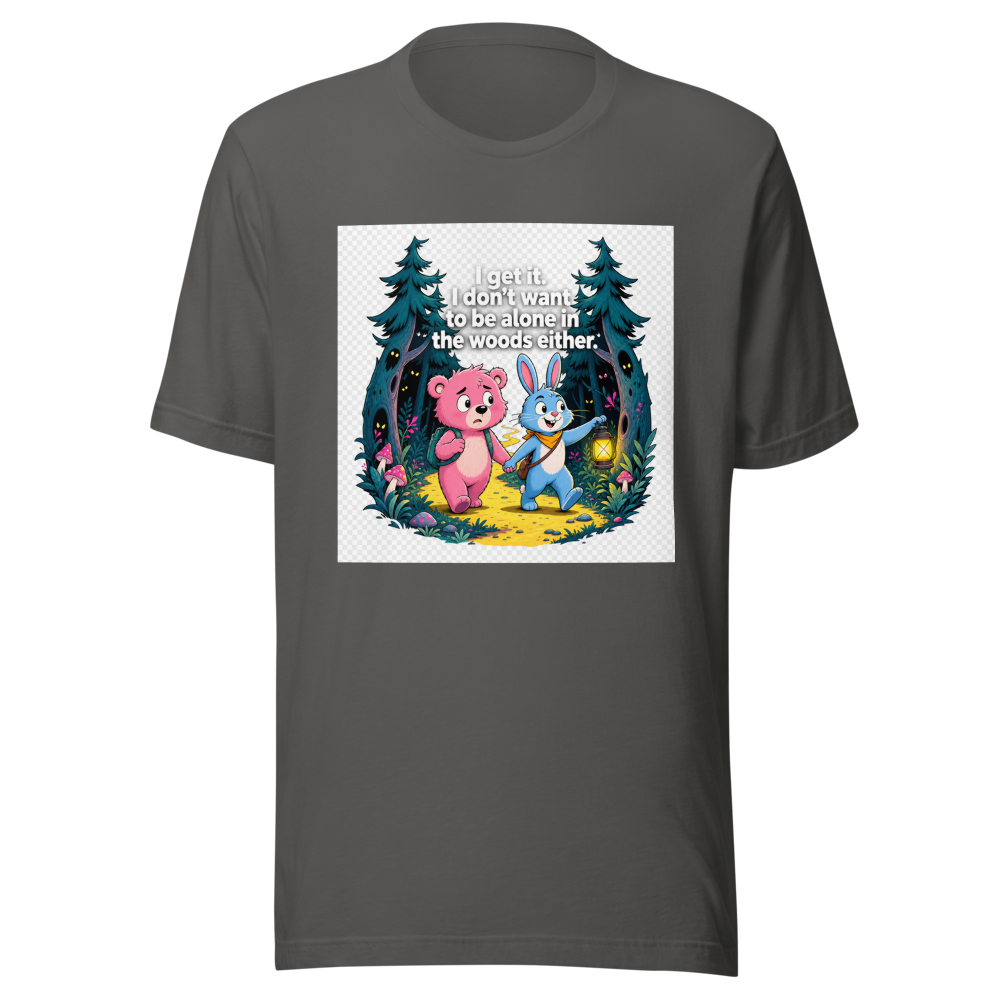 Don't Be Alone In The Woods Tee - Image 11