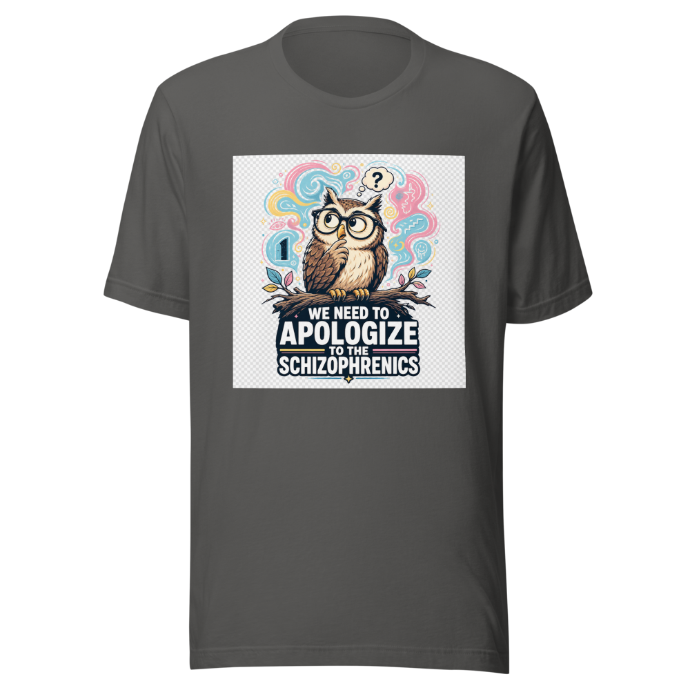 We Need To Apologize To The Schizophrenics Tee - Image 11