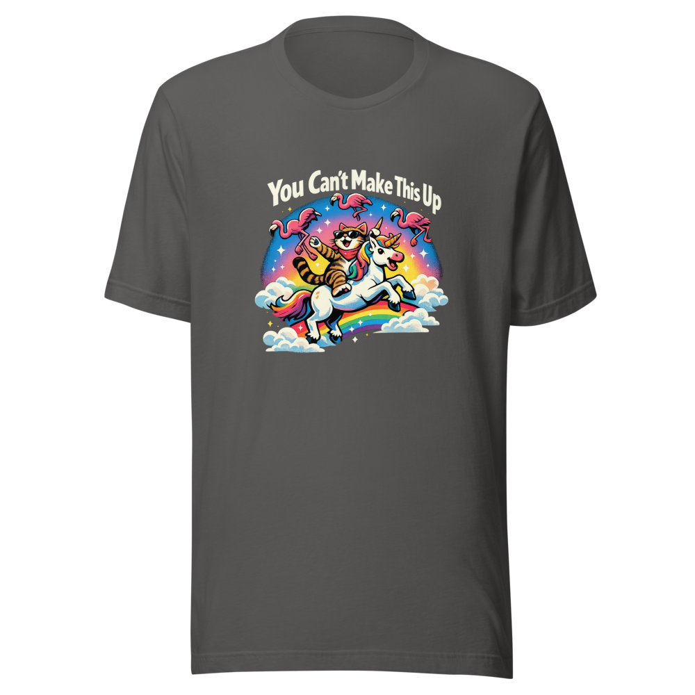 You Can't Make This Up Funny Meme T-Shirt - Image 11