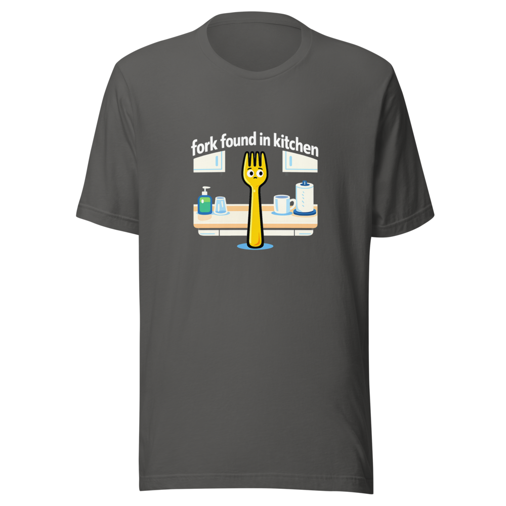 Found A Fork In The Kitchen Meme T-Shirt - Image 11