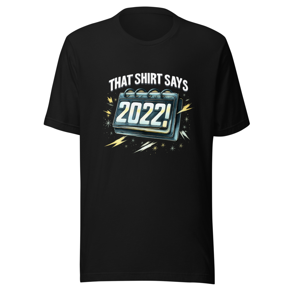That Shirt Says 2022?! Viral Meme T-Shirt - Image 2