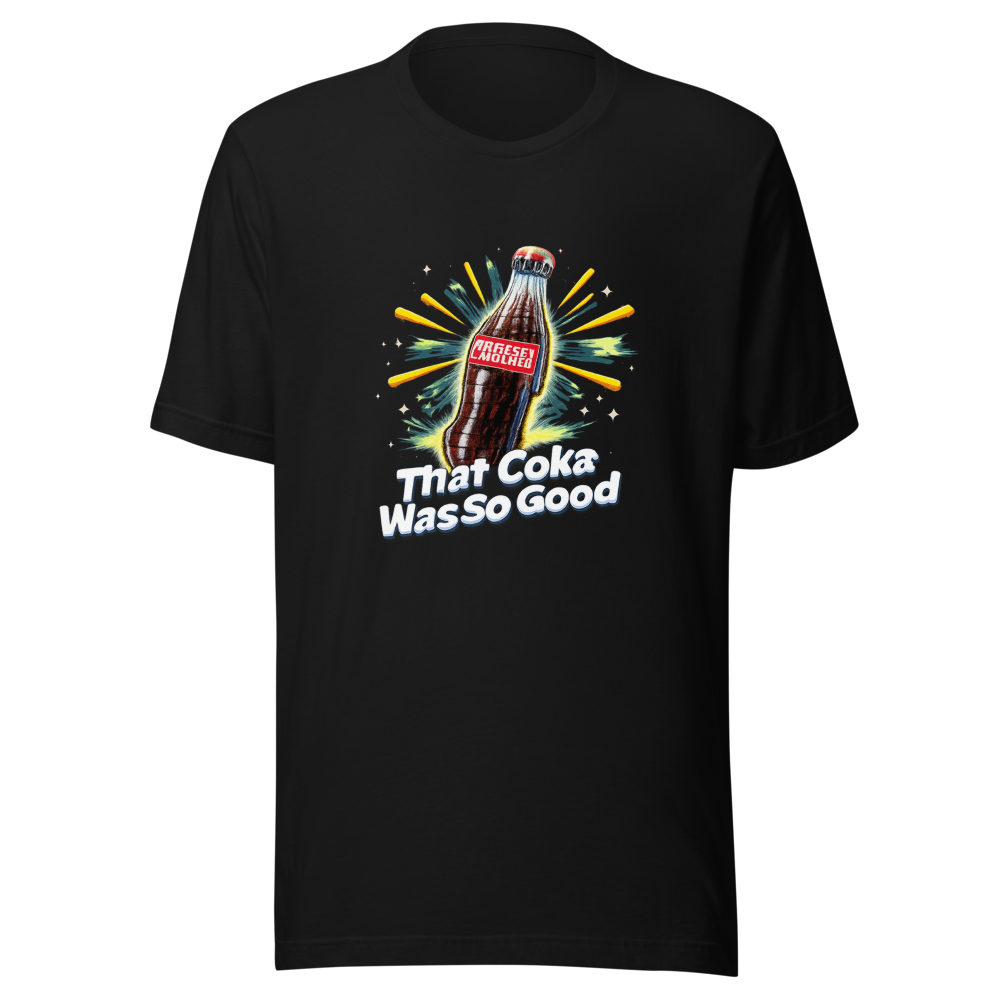 That Coke Was So Good T-Shirt - Image 2