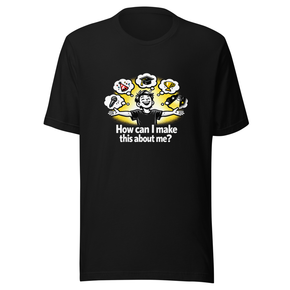 Make It About Me Funny Quote T-Shirt - Image 2