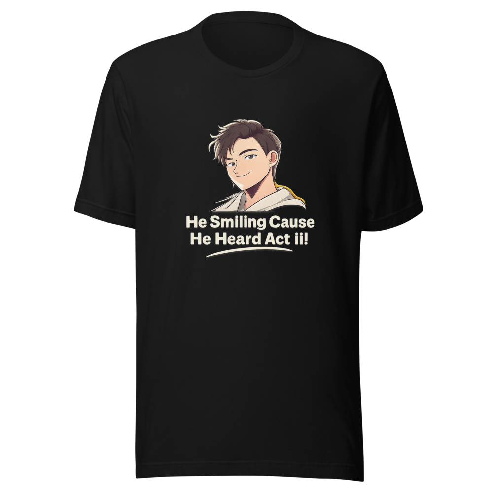 He Smiling Cause He Heard Act III Tee - Image 2