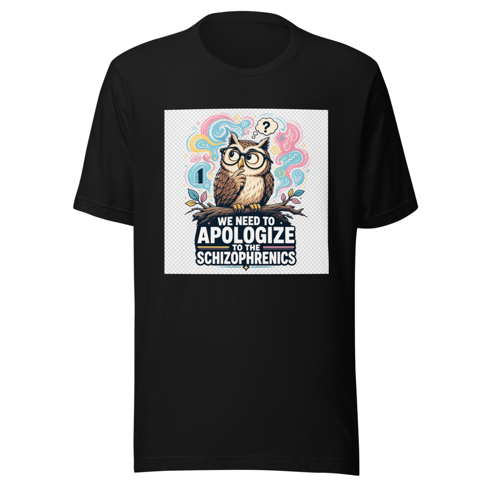 We Need To Apologize To The Schizophrenics Tee - Image 2