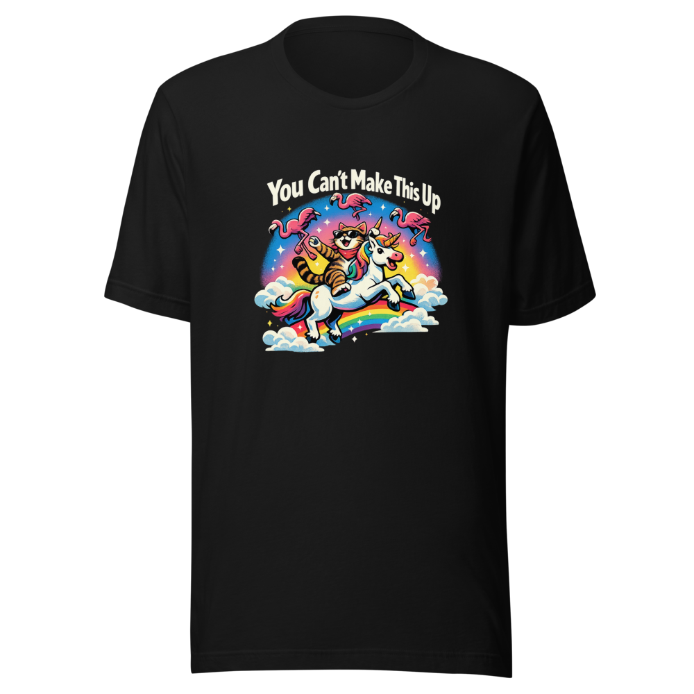 You Can't Make This Up Funny Meme T-Shirt - Image 2