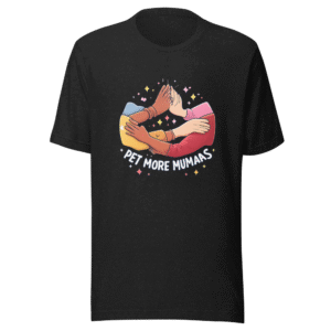 Pet More Humans T-Shirt: Spread Kindness