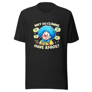 Woke TikTok Clown Afros T-Shirt