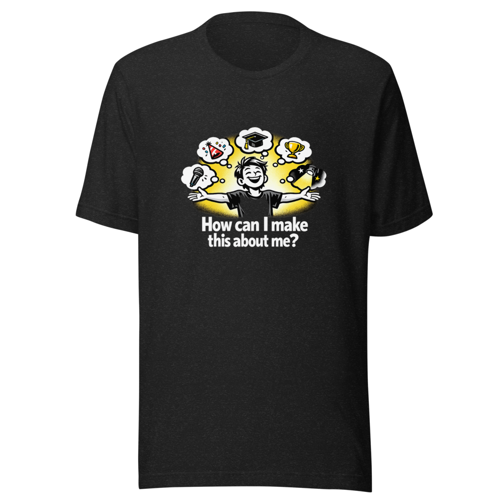 Make It About Me Funny Quote T-Shirt