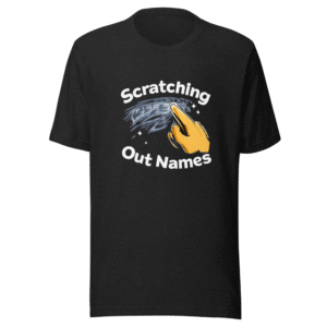 Scratching Out Names Tee - Viral Quote Shirt