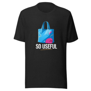 So Useful Everyday Carry Bag T-Shirt