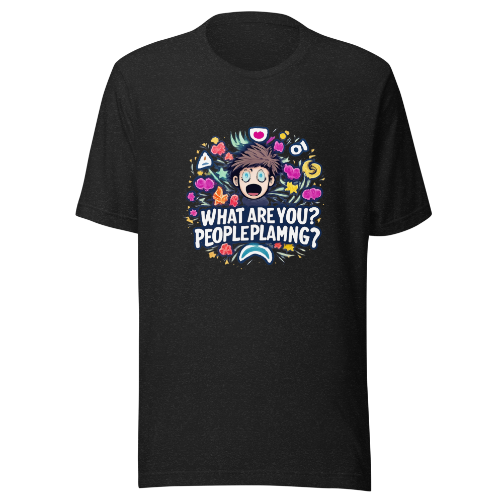 What Are You People Playing? Funny Meme T-Shirt