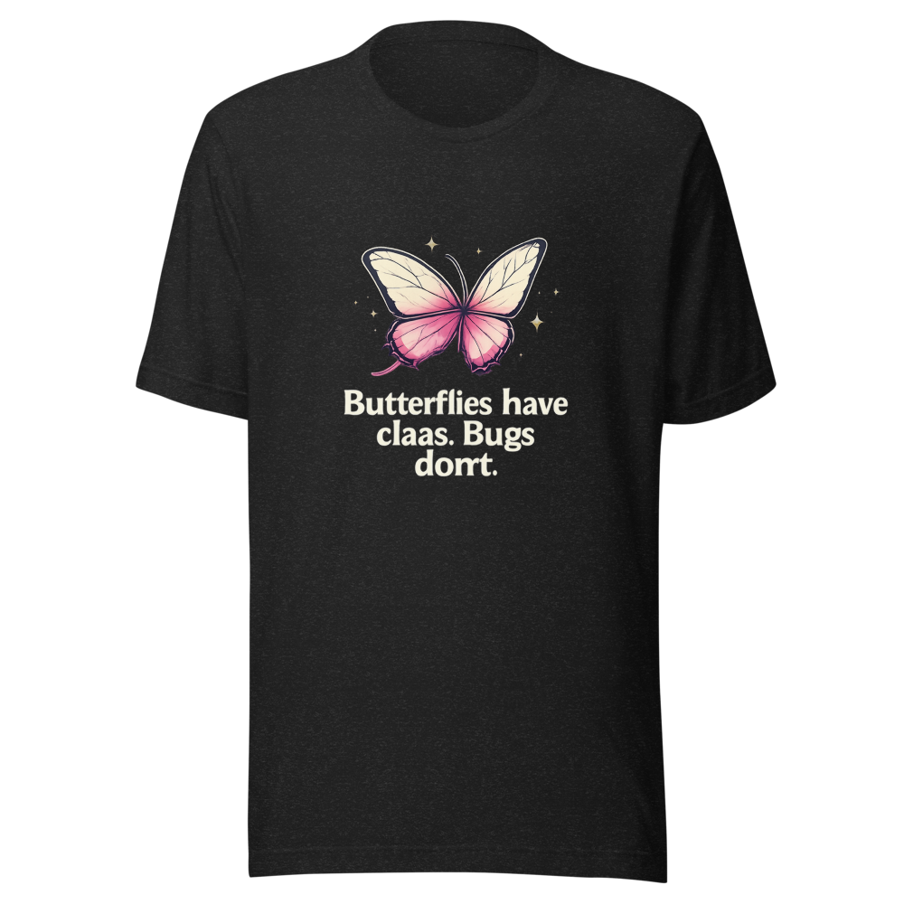 Butterflies vs Bugs With Class Funny Quote Tee