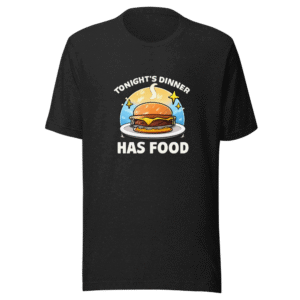 Tonight's Dinner Has Food Funny Meme T-Shirt