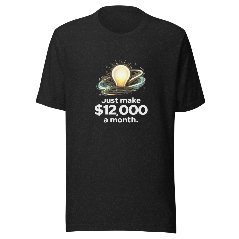 Simple Life Hack: Earn $12k A Month Tee