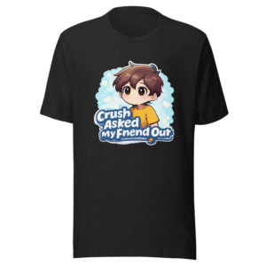 Crush Asked My Friend Out Tee