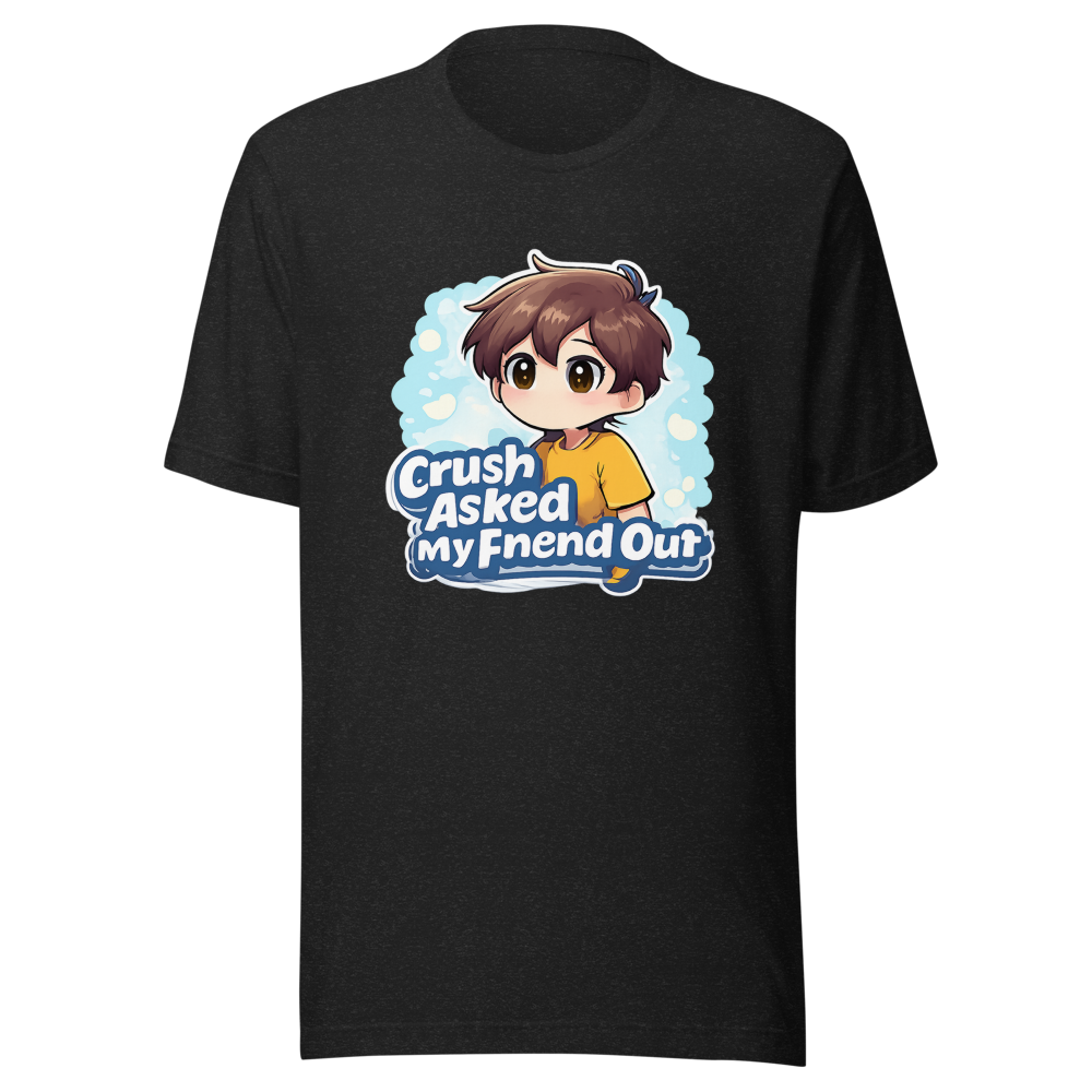 Crush Asked My Friend Out Tee