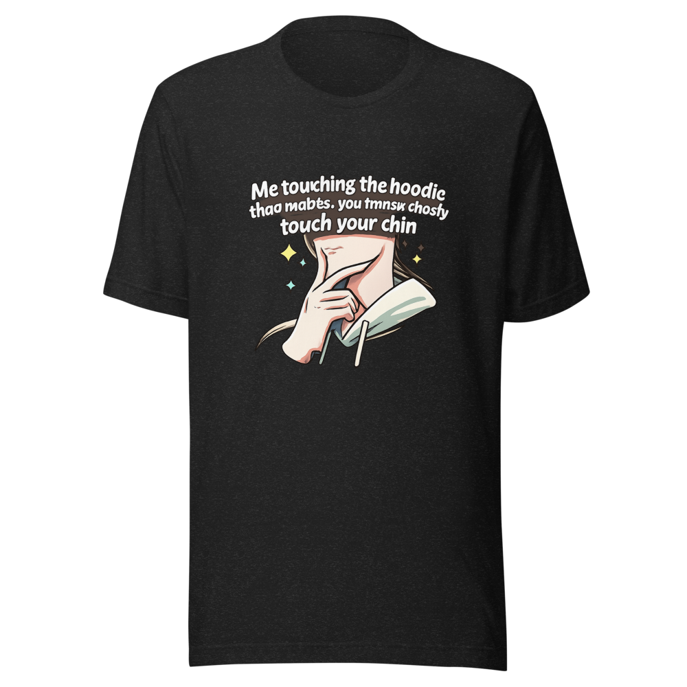 Funny Chin Touch Hoodie Meme T-Shirt