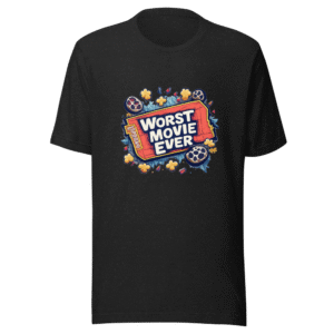Worst Movie Ever Fanatic T-Shirt