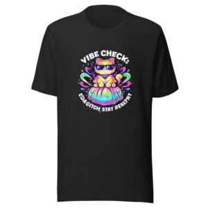 Vibe Check: Be a Bitch, Stay Healthy Tee