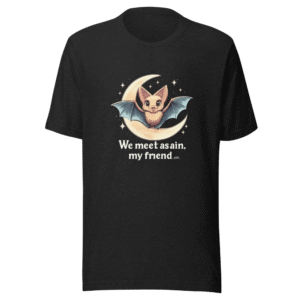 We Meet Again Bat Friend T-Shirt