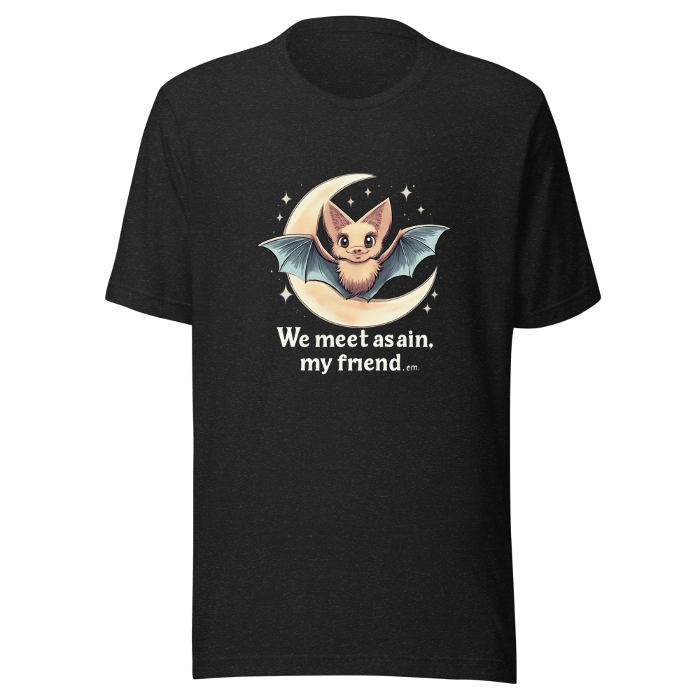 We Meet Again Bat Friend T-Shirt