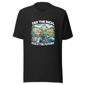 Tax the Rich Tee: Libraries, Roads, Childcare, Wages
