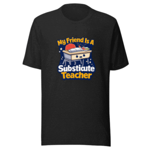 Substitute Teacher Vibes Funny Quote T-Shirt