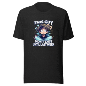 This Guy Didn't Exist Last Week Viral Meme Tee