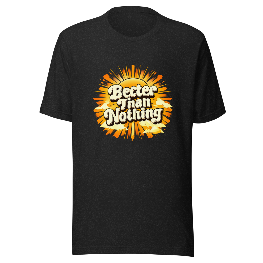 Better Than Nothing Retro Vibe T-Shirt