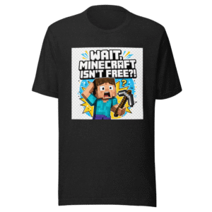 Minecraft Isn't Free? OMG! Funny Gaming T-Shirt