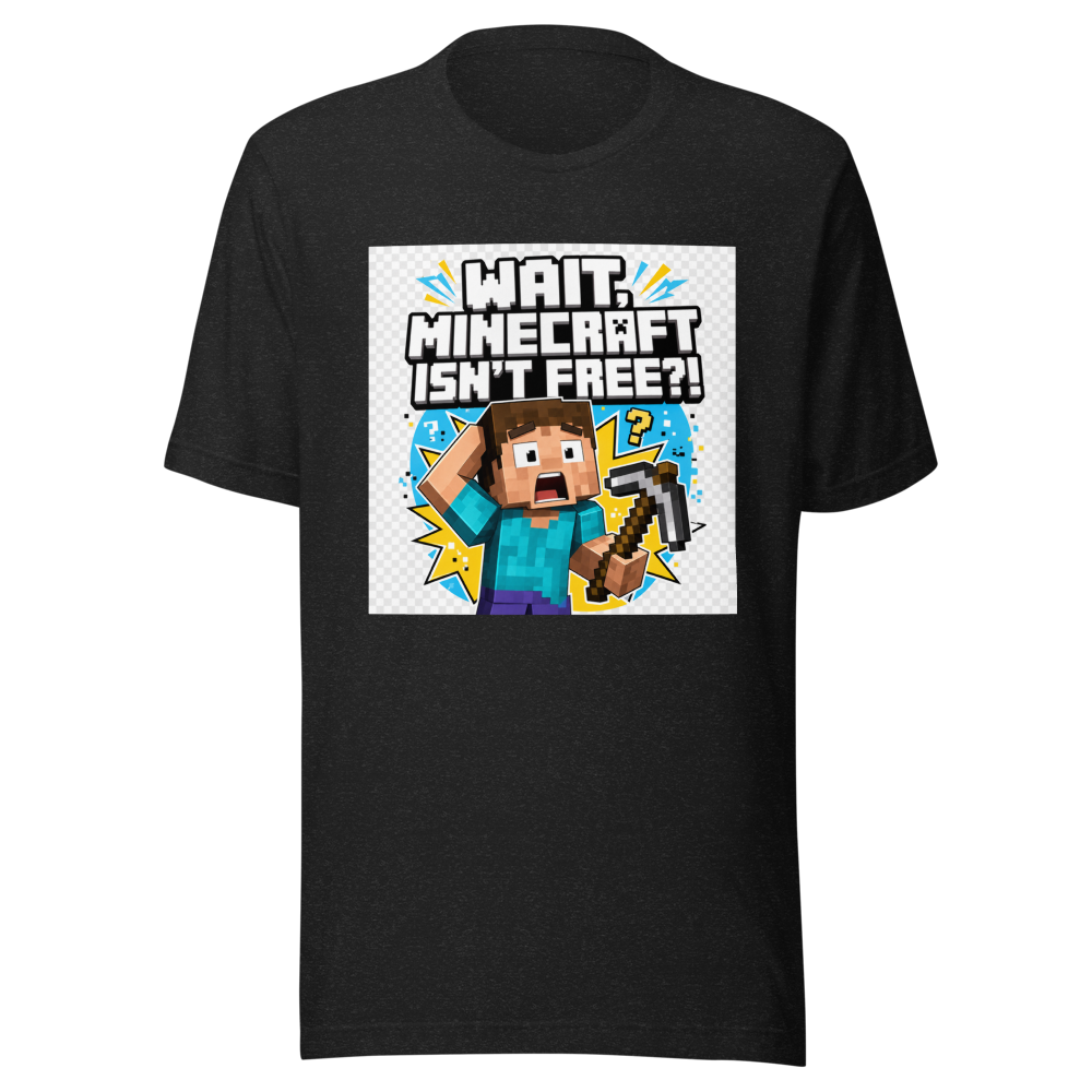 Minecraft Isn't Free? OMG! Funny Gaming T-Shirt