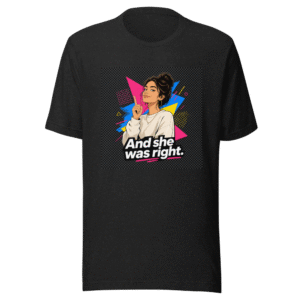 She Was Right Meme T-Shirt