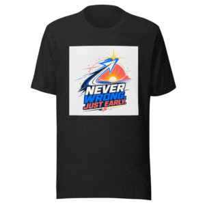 Never Wrong Just Early Visionary Tee