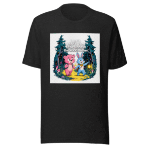 Don't Be Alone In The Woods Tee