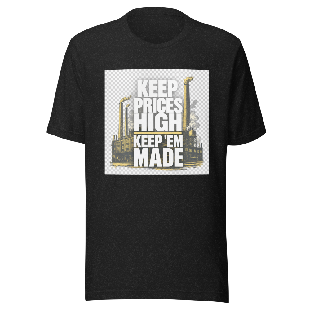 Keep Prices High Keep 'Em Made Vintage Tee
