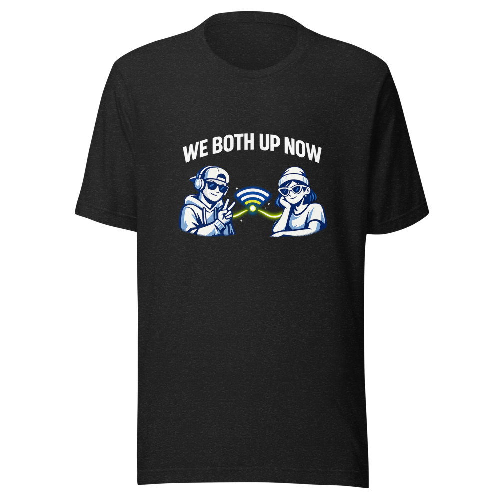 We Both Up Now Viral Phrase T-Shirt