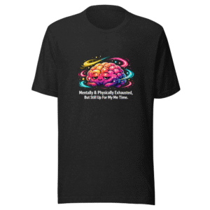 ADHD Me Time Recharge Exhausted Tee