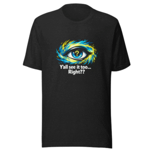 Y'all See It Too? Viral Meme T-Shirt