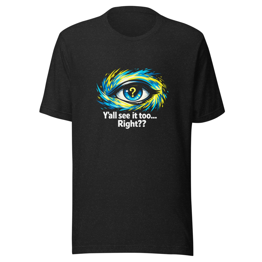 Y'all See It Too? Viral Meme T-Shirt