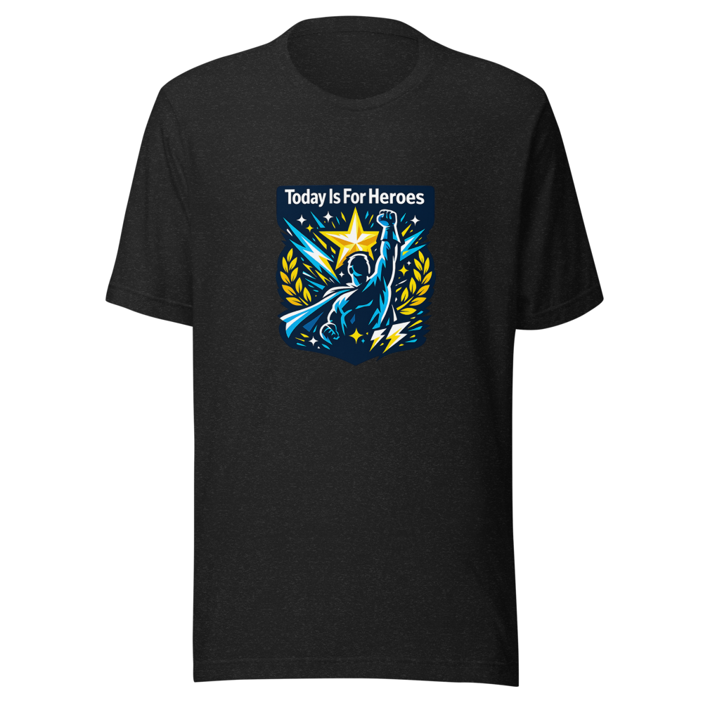 Today Is For Heroes Tee - Stand Out Shirt