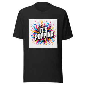 It's Popping Viral Quote T-Shirt