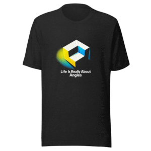 Life Is About Angles Perspective T-Shirt