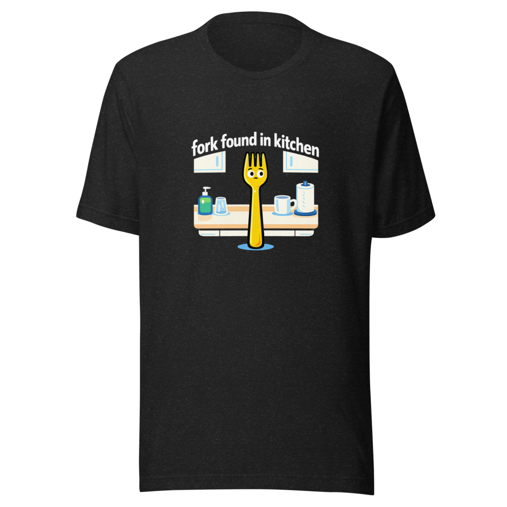 Found A Fork In The Kitchen Meme T-Shirt