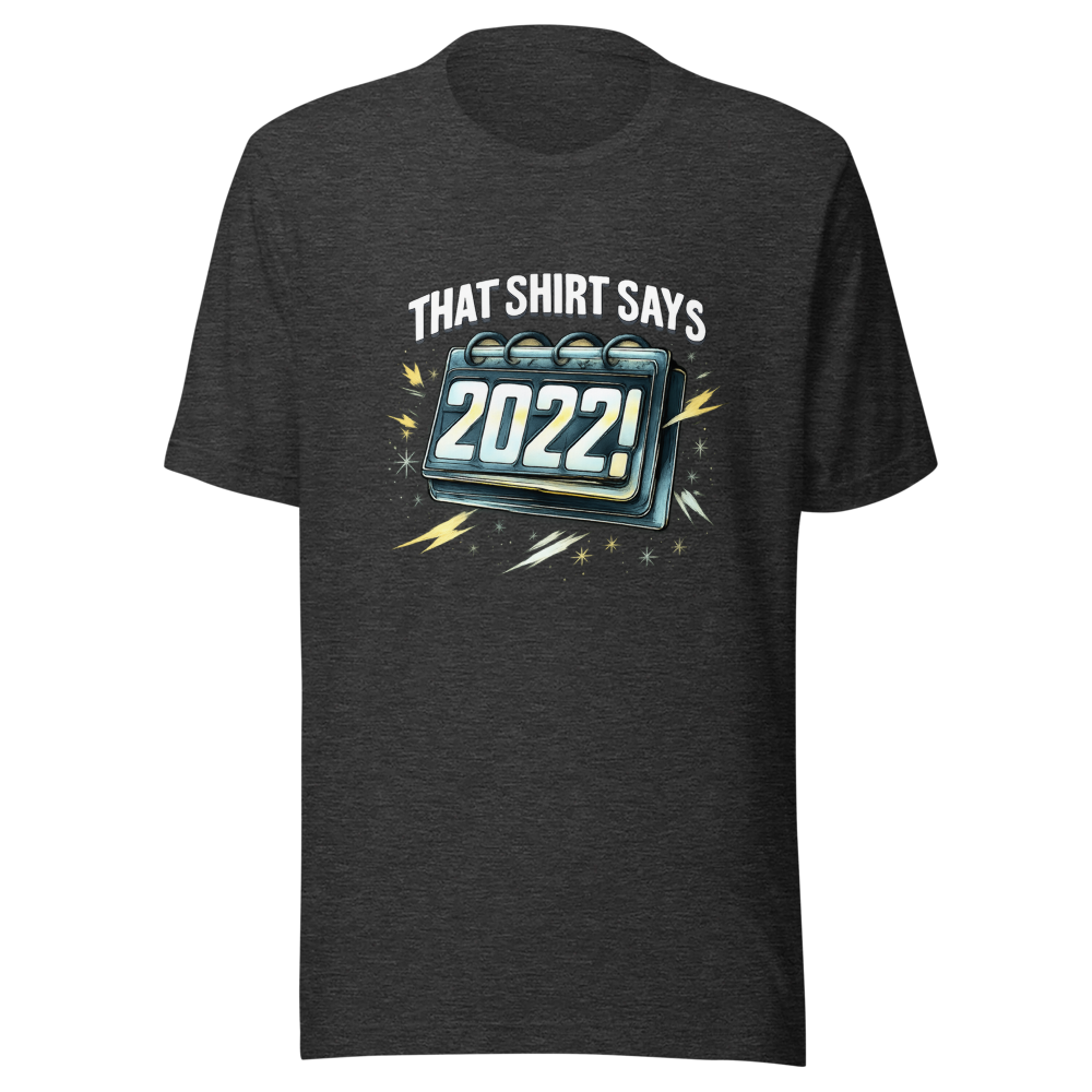 That Shirt Says 2022?! Viral Meme T-Shirt - Image 9