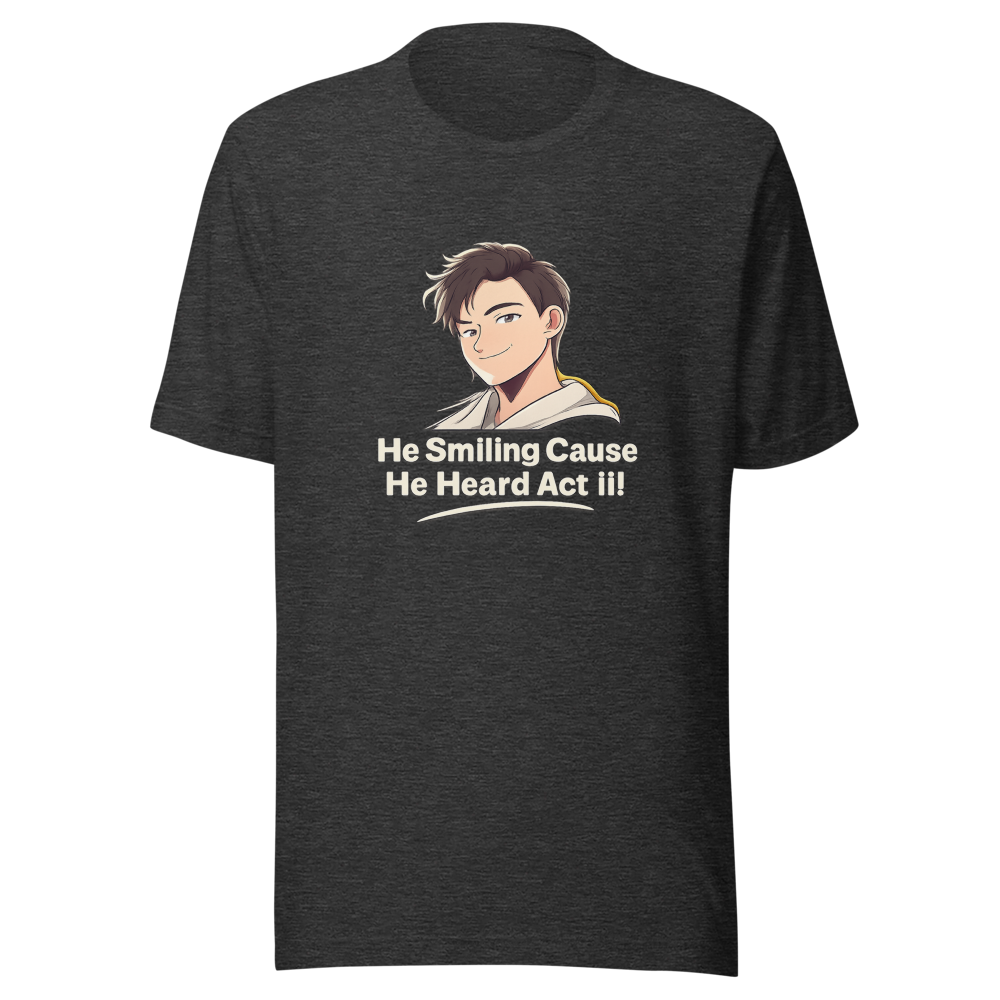 He Smiling Cause He Heard Act III Tee - Image 9