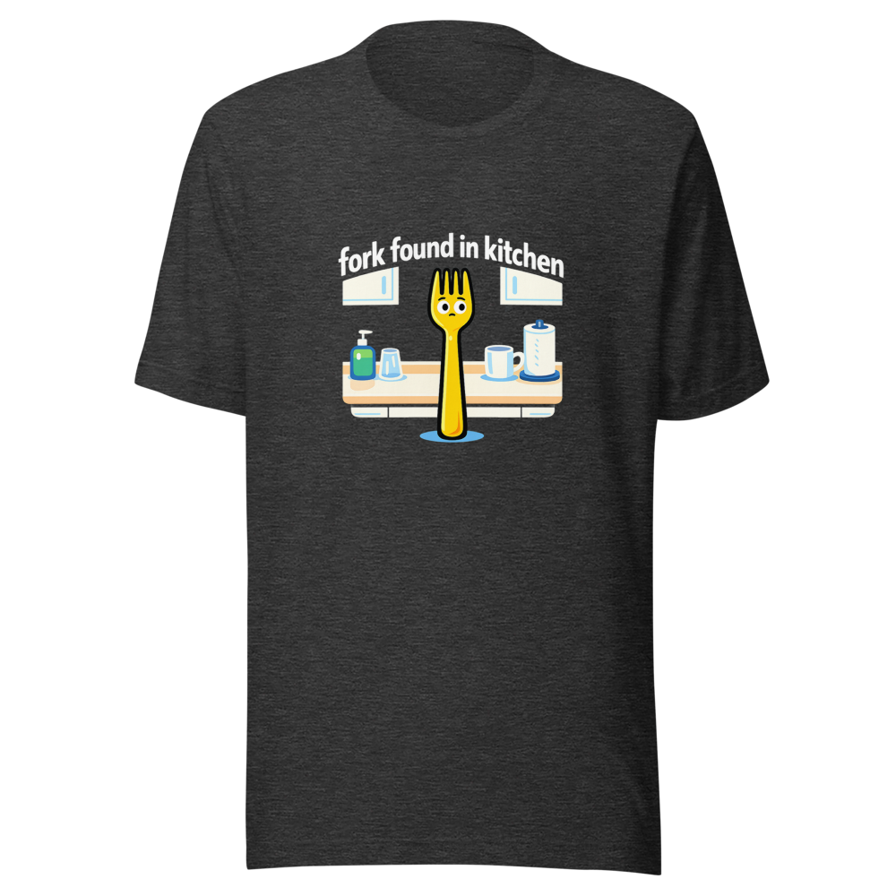 Found A Fork In The Kitchen Meme T-Shirt - Image 9