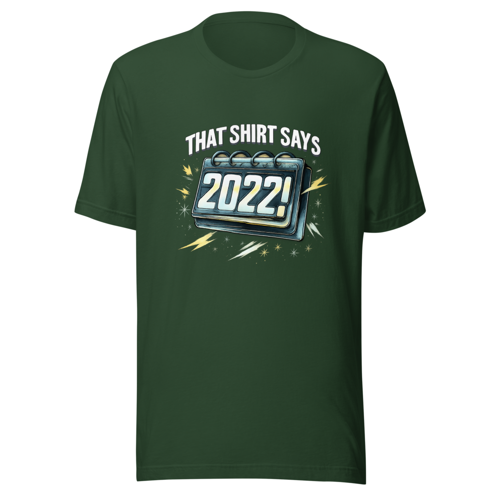 That Shirt Says 2022?! Viral Meme T-Shirt - Image 7